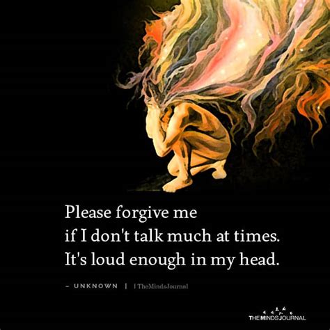please forgive me if i don t talk much at times