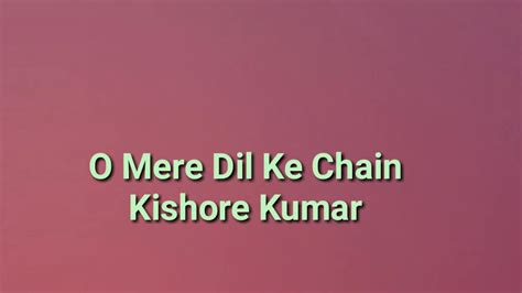 O Mere Dil Ke Chain Lyrics Kishore Kumar Youtube