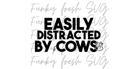 Easily Distracted By Cows SVG PNG Free Commercial Use Etsy