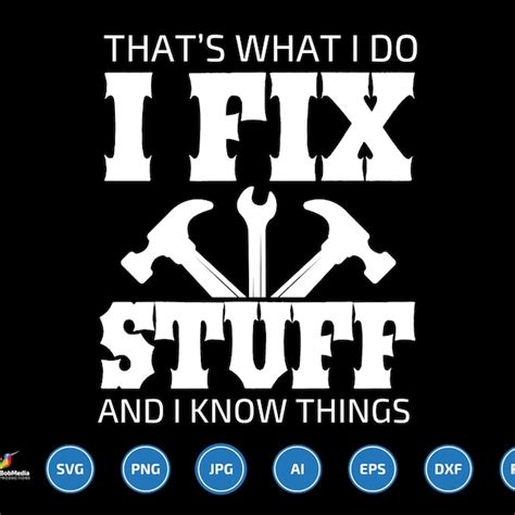 Thats What I Do I Fix Stuff And I Know Things T Shirt Etsy