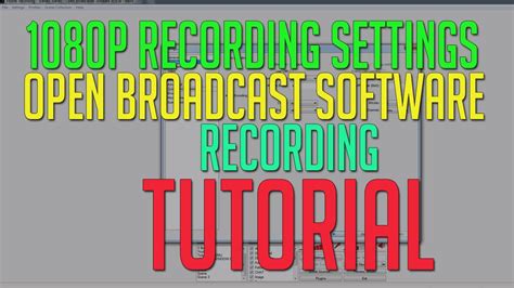Open Broadcaster Software Tutorial And Settings P Youtube