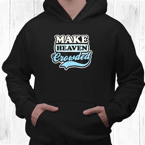 Make Heaven Crowded Design Christian Shirt Teeuni