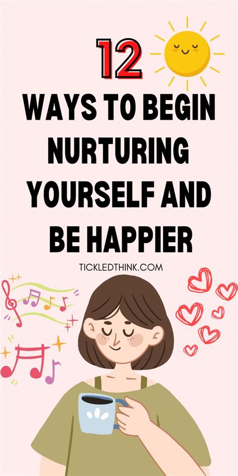 12 Ways To Begin Nurturing Yourself And Be Happier Artofit