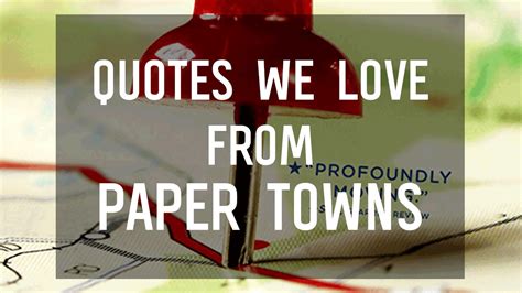 Paper Towns Quotes By John Green That We Love Youtube