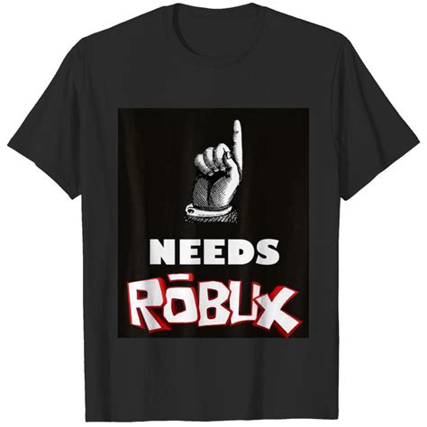 Funny Needs Robux Design For Girl Or Boy Or Adult Gamers T Shirts Sold