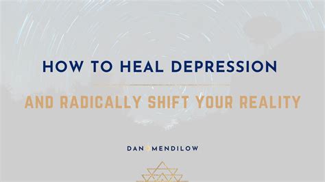 How To Heal Depression And Radically Shift Your Reality