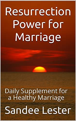 resurrection power for marriage daily supplement for a healthy marriage kindle edition by
