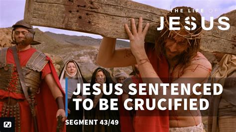 Jesus Is Sentenced To Be Crucified The Life Of Jesus 43 Youtube