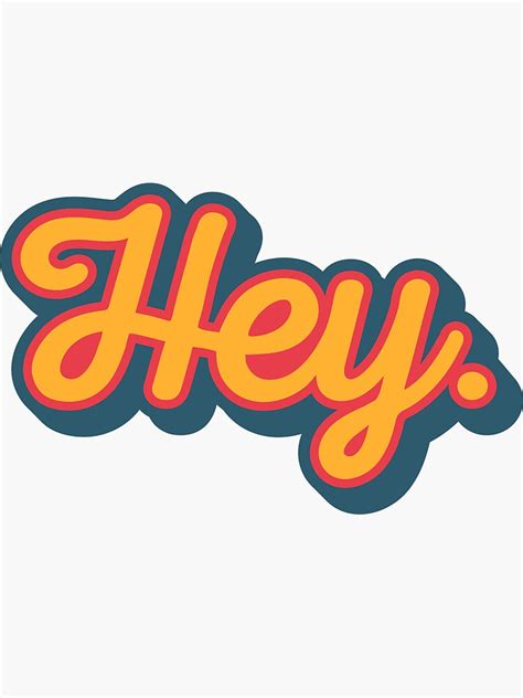 Hey Sticker By Wordquirk Redbubble