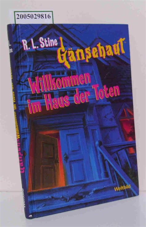 Willkommen im haus der toten ist der erste teil. gaensehaut willkommen von stine - ZVAB