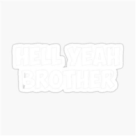 Hell Yeah Brother Sticker For Sale By Tragicyesterday Redbubble