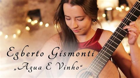 Egberto Gismonti Agua E Vinho Julia Lange Classical Guitar Cover