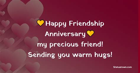 Happy Friendship Anniversary My Precious Friend Sending You Warm Hugs