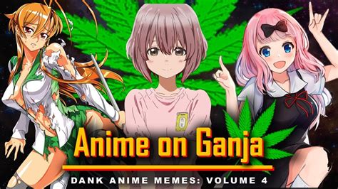 Anime On Ganja 4 Dank Anime Memes Volume 4 Youtube