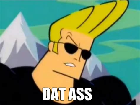 [image 607654] dat ass know your meme