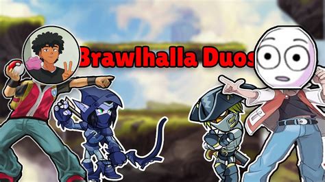 Brawlhalla Duos Is Too Funny Brawlhalla Funny Moments Youtube