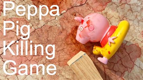 Peppa Pig Killing Game New Funny Episode Bloody Peppa Pig Toys Show