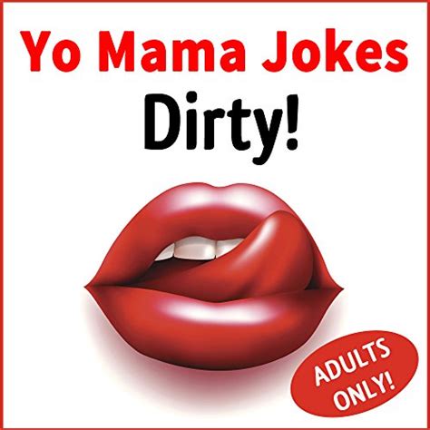 Yo Mama Jokes Dirty Yo Mama Joke Book For Adults Adults Only Yo
