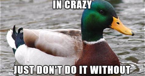 With All Those Jokes About Never Sticking Your Dick In Crazy That I