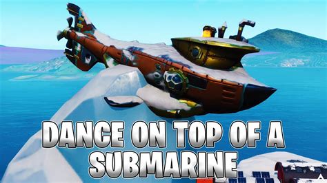 Dance On Top Of A Submarine Fortnite All Locations Youtube