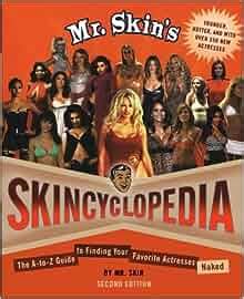 Mr Skin S Skincyclopedia The A To Z Guide To Finding Your Favorite Actresses Naked Mr Skin