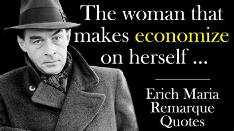 Unrivaled Erich Maria Remarque Quotes On Women Love And Life