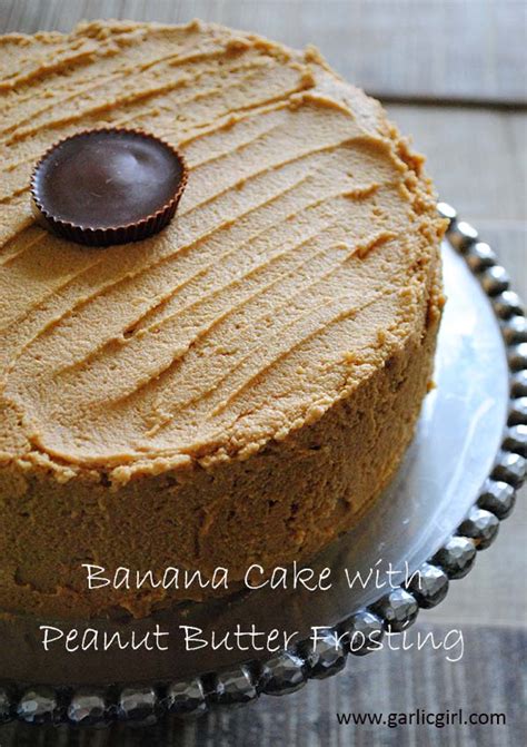 Banana Cake With Peanut Butter Frosting Garlic Girl