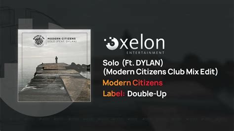 Modern Citizens Solo Ft Dylan [modern Citizens Club Mix Edit] {full Length Audio} Youtube