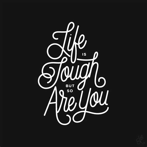 Lesson 9 Life Is Tough But So Are You Original Hand Lettering By