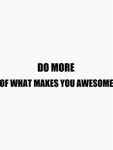 Do More Of What Makes You Awesome Sticker By Velopsyche Redbubble