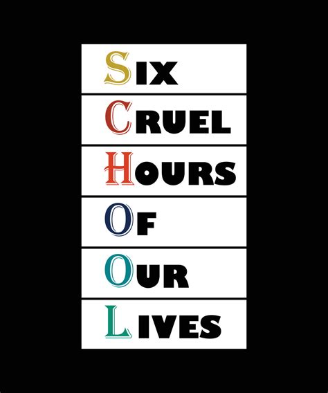 School Six Cruel Hours Of Our Lives T Shirt Design Print Template