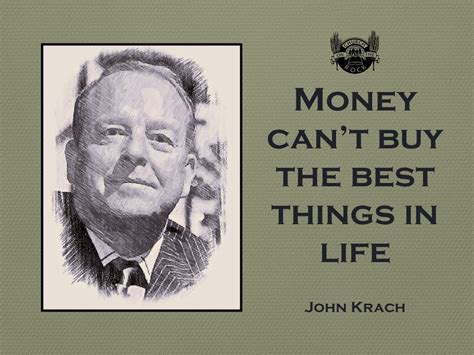 Money Cant Buy The Best Things In Life John Krach Life Is Good