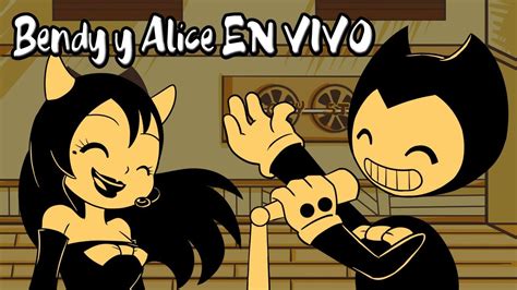 Bendy Y Alice En Vivo ¡al Fin Youtube