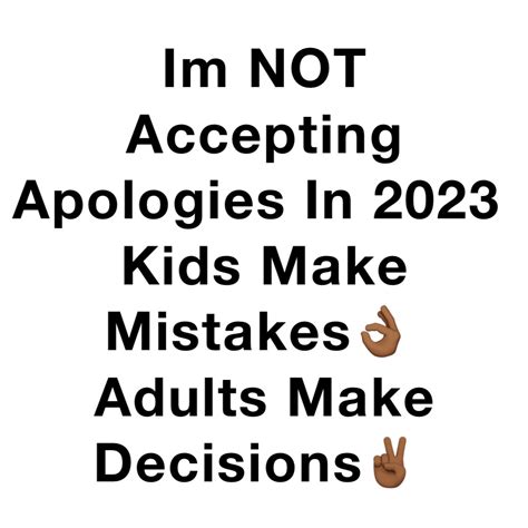 Im Not Accepting Apologies In 2023 Kids Make Mistakes👌🏾 Adults Make