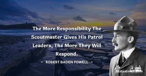The More Responsibility The Scoutmaster Gives His Patrol Leaders The