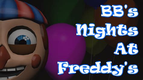 Sfm Fnaf Bbs Nights At Freddys Youtube