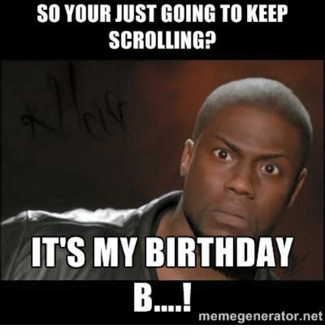Funny Its My Birthday Memes Of 2017 On Sizzle