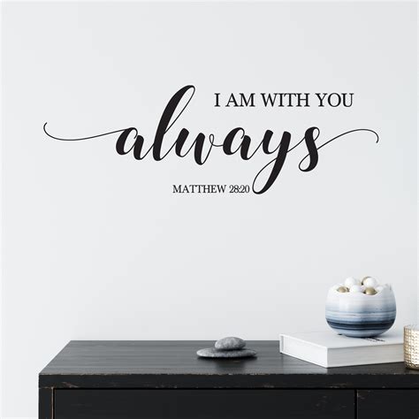 Matthew 2820 Vinyl Wall Decal I Am With You Always