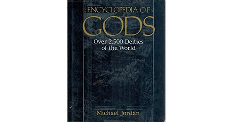 Encyclopedia Of Gods Over 2500 Deities Of The World By Michael Jordan