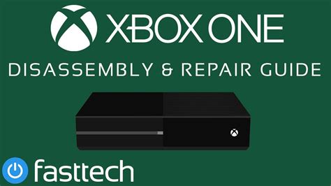 Xbox One Disassembly And General Repair Guide Teardown Youtube