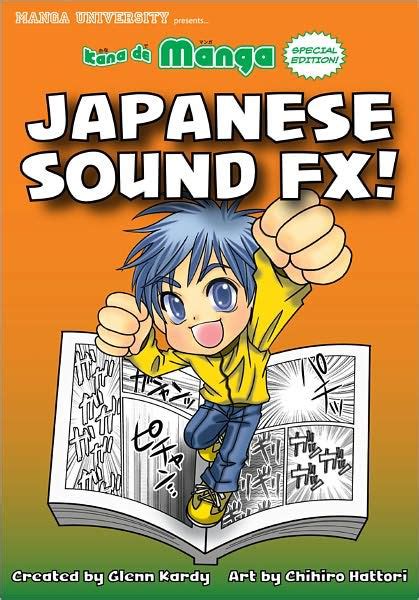 However, special effects do not always guarantee success. Kana de Manga Special Edition: Japanese Sound FX! by Glenn ...