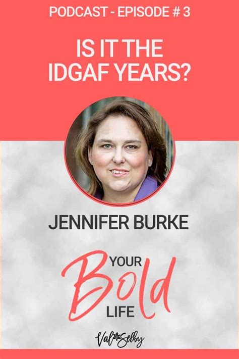 Episode 3 Jennifer Burke Is It The Idgaf Years Your Bold Life