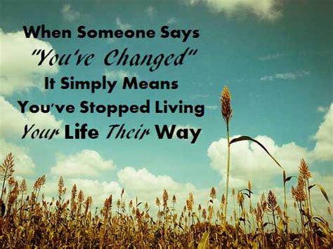 You Have Changed My Life Quotes Quotesgram