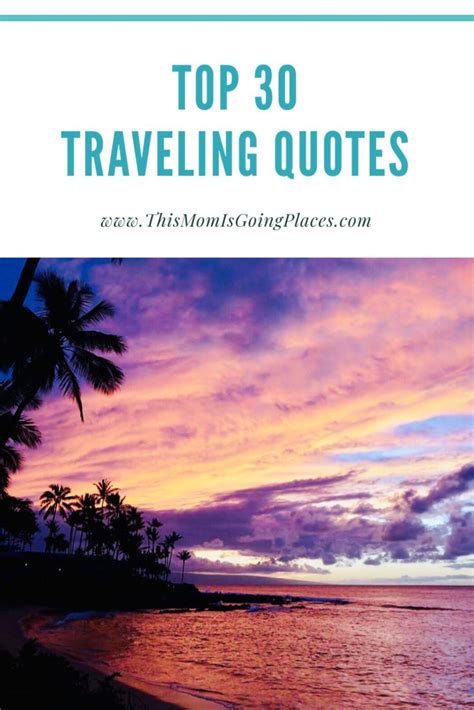 Top 30 Inspiring Traveling Quotes This Mom Is Going Places Find