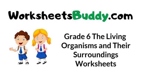 Grade 6 The Living Organisms And Their Surroundings Worksheets
