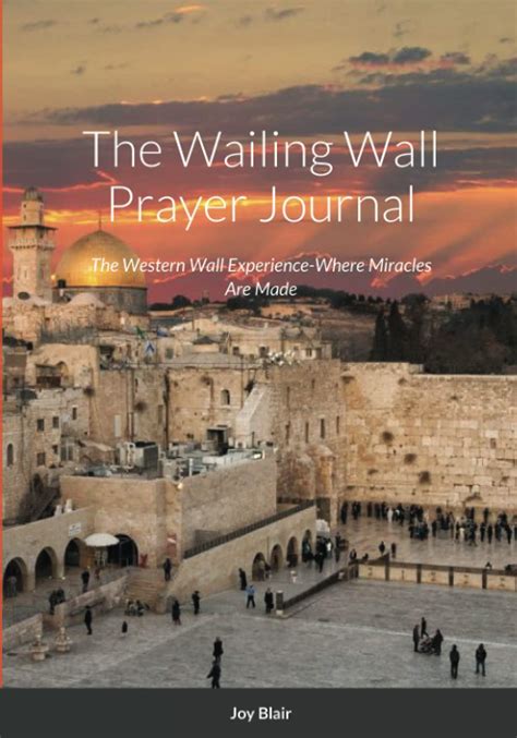 Western Wall Prayer Journal Where Miracles Happen By Joy Blair Goodreads