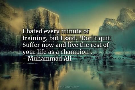 Muhammad Ali Quote I Hated Every Minute Of Training But Coolnsmart