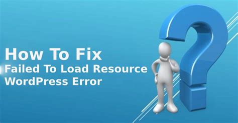How To Fix ‘failed To Load Resource Wordpress Error Skt Themes