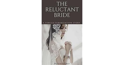 The Reluctant Bride A Forced Feminization Story By Stacy Grey