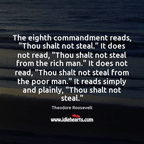 The Eighth Commandment Reads Thou Shalt Not Steal It Does Not Read